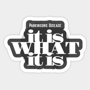 Parkinsons Disease it is what it is Sticker